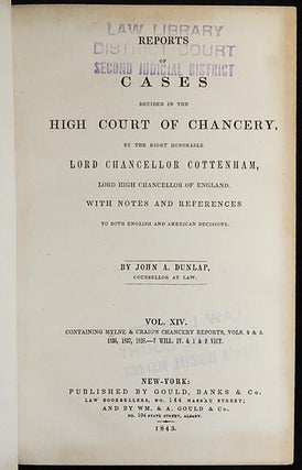 Reports of Cases decided in the High Court of Chancery [vol. 14], by the Right Honorable Lord Chancellor Cottenham, Lord High Chancellor of England; With Notes and References to Both English and American Decisions by John Dunlap
