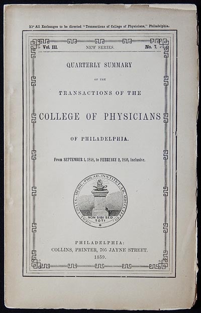 Item #003184 Quarterly Summary of the Transactions of the College of Physicians of Philadelphia from Sept. 1, 1858, to Feb. 2, 1859, inclusive [Vol. III New Series, no. 7]. Wilson Jewell, James A. Kirkpatrick.