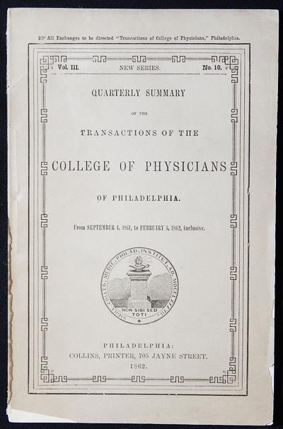 Item #003185 Quarterly Summary of the Transactions of the College of Physicians of Philadelphia from Sept. 4, 1861, to Feb. 5, 1862, inclusive [Vol. III New Series, no. 10]. Wilson Jewell, James A. Kirkpatrick.