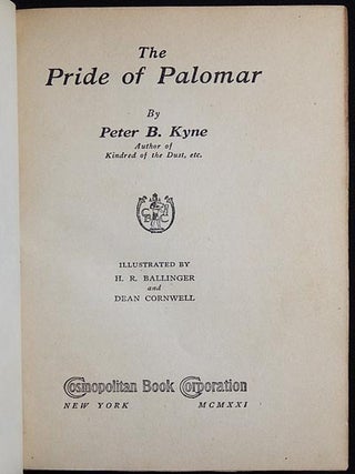 The Pride of Palomar; by Peter B. Kyne; illustrated by H.R. Ballinger and Dean Cornwell
