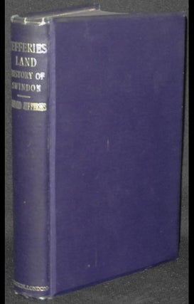 Item #003305 Jefferies' Land: A History of Swindon and Its Environs by the late Richard...