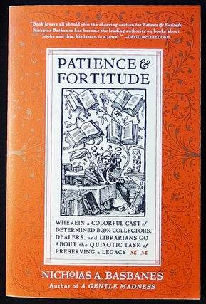 Item #003312 Patience & Fortitude: Wherein a Colorful Cast of Determined Book Collectors,...