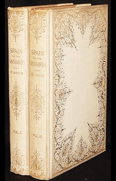 Item #003336 Spain and the Spaniards; by Edmondo De Amicis; translated from the tenth edition of the Italian by Stanley Rhoads Yarnall [2 volumes]. Edmondo De Amicis.