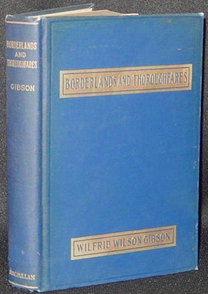 Item #003338 Borderlands and Thoroughfares. Wilfrid Wilson Gibson