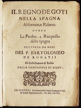 Item #003344 Il Regno de Goti nella Spagna Abbattuto, e Risorto; overo La Perdita, e Racquisto...