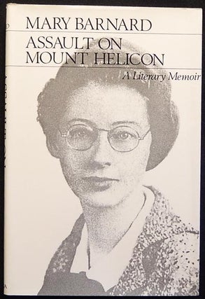 Item #003379 Assault on Mount Helicon: A Literary Memoir. Mary Barnard