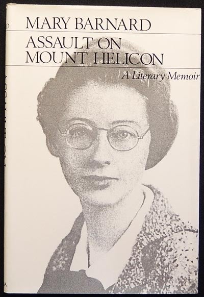 Item #003379 Assault on Mount Helicon: A Literary Memoir. Mary Barnard.