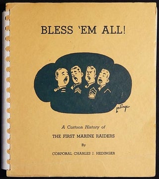 Item #003428 Bless 'Em All: A Cartoon History of the First Marine Raiders. Charles J. Hedinger