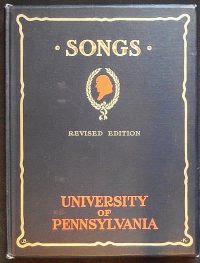Item #003450 Songs of the University of Pennsylvania brought under one cover by William Otto Miller '04; revised by Friars' Seniour Society, 1917; with drawings by Ray Riling '17, Frederick Thomas Bigger '03, James Bullen Karcher '04. William Otto Miller.