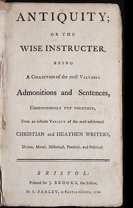 Item #003526 Antiquity; or The Wise Instructer: Being a Collection of the most Valuable...