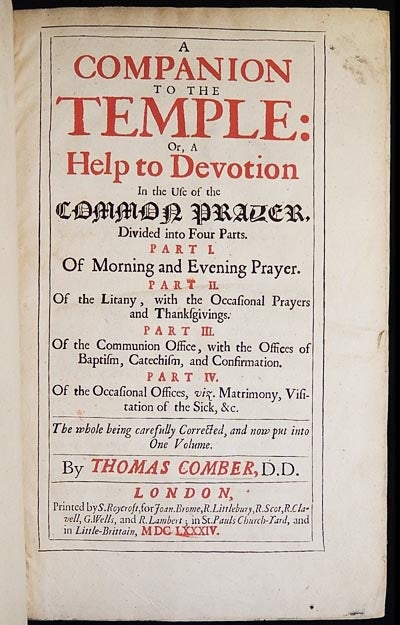 Item #003544 A Companion to the Temple: Or, A Help to Devotion in the Use of the Common Prayer, Divided into Four Parts . . . The whole being carefully corrected, and now put into one volume. Thomas Comber.