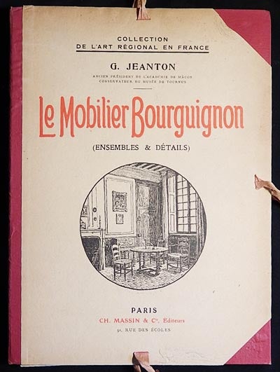 Item #003547 Le Mobilier Bourguignon (Ensemble & Détails). Gabriel Jeanton.