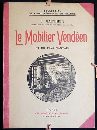 Item #003548 Le Mobilier Vendéen et du Pays Nantais. Joseph Gauthier