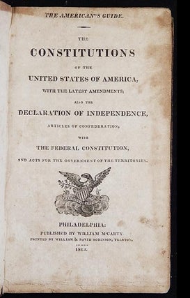 Item #003567 The American's Guide: The Constitutions of the United States of America, with the...