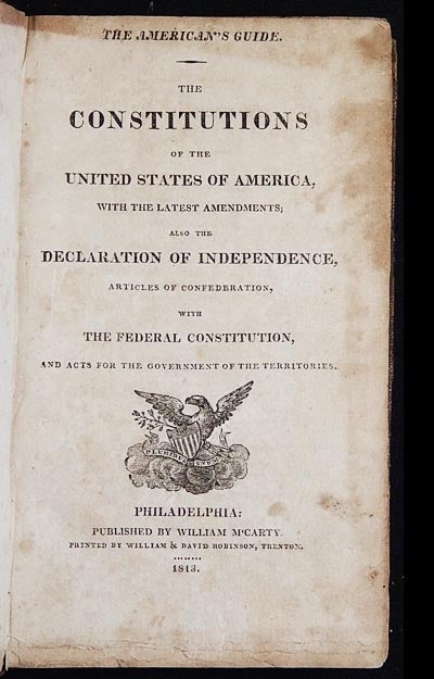 Item #003567 The American's Guide: The Constitutions of the United States of America, with the Latest Amendments; also the Declaration of Independence, Articles of Confederation, with the Federal Constitution, and Acts for the Government of the Territories