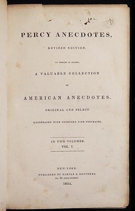 The Percy Anecdotes; Revised Edition, to which is added, a valuable collection of American Anecdotes, original and select; illustrated with fourteen fine portraits