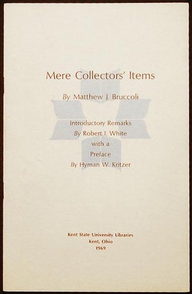 Item #003639 Mere Collectors' Items by Matthew J. Bruccoli; introductory remarks by Robert I....