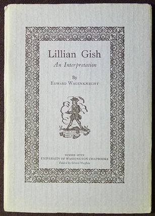 Item #003652 Lillian Gish: An Interpretation. Edward Wagenknecht