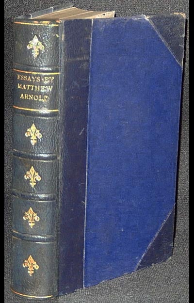Item #003685 Essays by Matthew Arnold: including Essays in Criticism, 1865, On Translating Homer (with F.W. Newman's Reply) and Five Other Essays. Matthew Arnold.