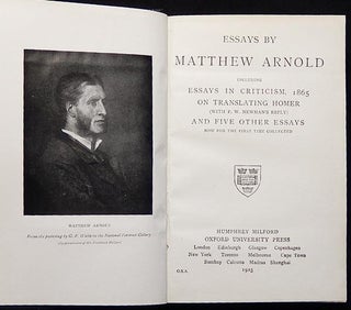 Essays by Matthew Arnold: including Essays in Criticism, 1865, On Translating Homer (with F.W. Newman's Reply) and Five Other Essays