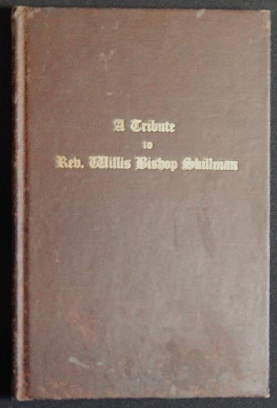 Item #003707 A Tribute to the Memory of Rev. Willis Bishop Skillman, Pastor of Tabor Presbyterian Church, Eighteenth and Christian Streets from March 15, 1881 to October 9, 1920. Annie W. Skillman.
