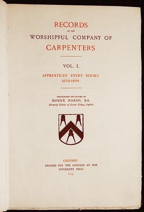 Records of the Worshipful Company of Carpenters: Volume I Apprentices' Entry Books 1654-1694; Transcribed and edited by Bower Marsh