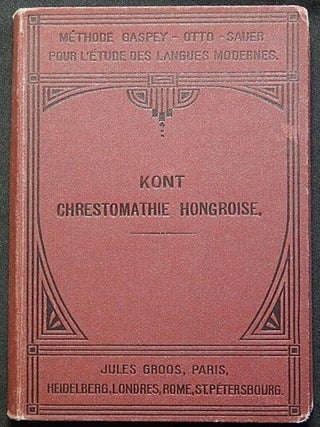 Item #003733 Chrestomathie Hongroise: Morceaux Choisis des Poetes et des Prosateurs depuis la fin...