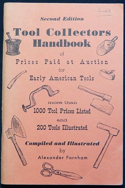 Item #003762 Tool Collectors Handbook of Prices Paid at Auction for Early American Tools; Compiled and illustrated by Alexander Farnham. Alexander Farnham.