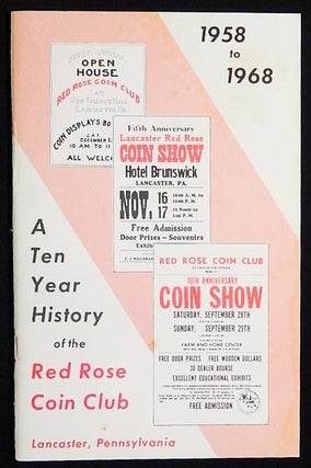 Item #003773 A Ten Year History of the Red Rose Coin Club. James F. Ward