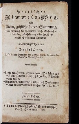 Poetischer Himmels-Weg, oder Kleine, Geistliche Lieder-Sammlung, zum Gebrauch des Öffentlichen und Häuslichen Gottesdienstes, und Erbauung aller Gott Liebenden Seelen Jeder Confession; zusammengetragen von Daniel Hertz