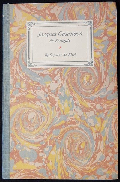 Item #003817 Jacques Casanova de Seingalt: An Address to the Philobiblon Club of Philadelphia 24 May, 1923. Seymour De Ricci.