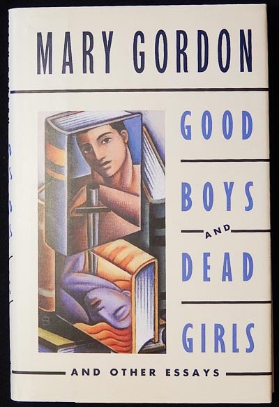 Item #003842 Good Boys and Dead Girls and Other Essays. Mary Gordon.