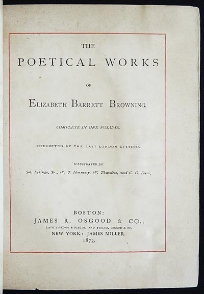 Item #003863 Poetical Works of Elizabeth Barrett Browning: Complete in One Volume; Corrected by the Last London Edition; Illustrated by Sel. Eytinge, Jr., W.J. Hennessy, W. Thwaites, and C.G. Bush. Elizabeth Barrett Browning.