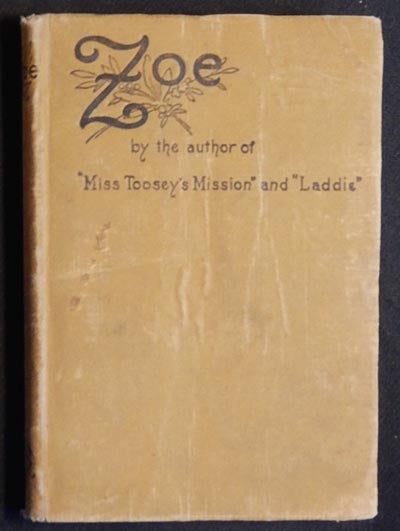 Item #003967 Zoe by the author of Miss Toosey's Mission, Laddie, Tip-Cat, Our Little Ann, Pen, and Lil. Evelyn Whitaker.