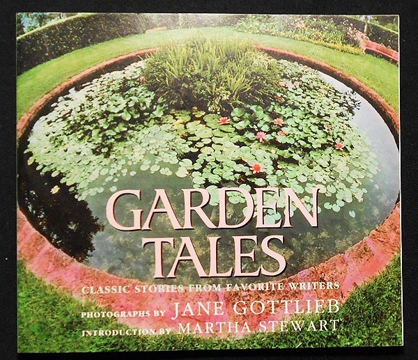 Item #004071 Garden Tales: Classic Stories from Favorite Writers; photographs by Jane Gottlieb; introduction by Martha Stewart. Katherine Mansfield, Jane Gottlieb.