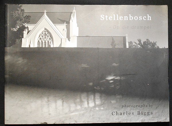 Item #004107 Stellenbosch -- Op die Drumpel; photographs by Charles Biggs. Charles Biggs.
