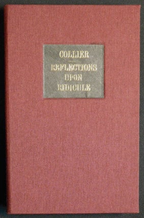 Reflections upon Ridicule; or, What it is that makes a Man Ridiculous, and the Means to avoid it; Wherein are Represented the different Manners and Characters of Persons of the present Age