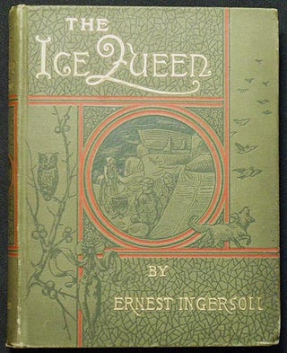 Item #004219 The Ice Queen. Ernest Ingersoll