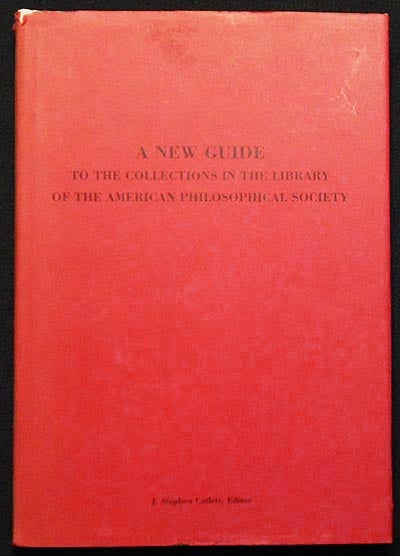 Item #004221 A New Guide to the Collections in the Library of the American Philosophical Society. J. Stephen Catlett.