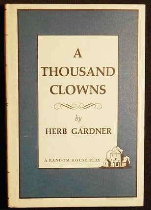 Item #004231 A Thousand Clowns: A New Comedy. Herb Gardner