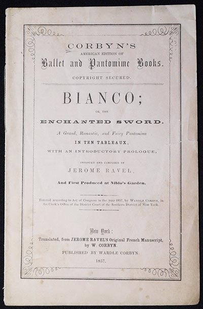 Item #004258 Bianco; or, The Enchanted Sword: A Grand, Romantic, and Fairy Pantomime in Ten Tableaux with an Introductory Prologue; invented and composed by Jerome Ravel. Jerome Ravel.