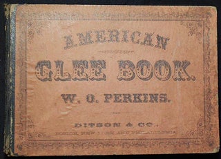 Item #004263 The American Glee Book, Containing a Great Variety of Glees, Part-Songs, &c. W. O....
