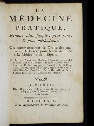La Médecine Pratique, Rendue plus simple, plus sure, & plus méthodique; On commence par la Traité des maladies de la tête pour servir de suite à la Médecine de l'Esprit par M. Le Camus