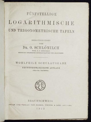 Fünfstellige Logarithmische und Trigonometrische Tafeln herausgegeben von O. Schlömilch