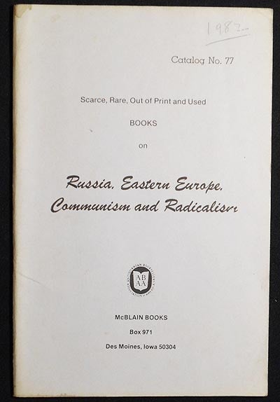 Item #004334 Catalog No. 77: Scarce, Rare, Out of Print and Used Books on Russia, Eastern Europe, Communism and Radicalism