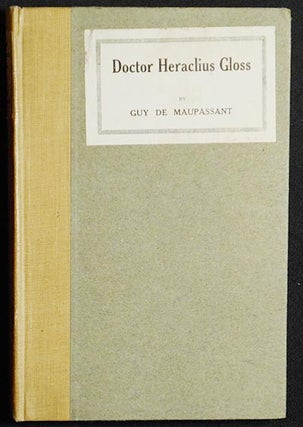 Item #004381 Doctor Heraclius Gloss by Guy de Maupassant; translated by Jeffery E. Jeffery. Guy...