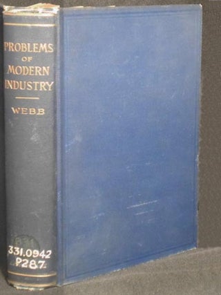 Item #004395 Problems of Modern Industry by Sidney & Beatrice Webb. Sidney Webb, Beatrice Webb