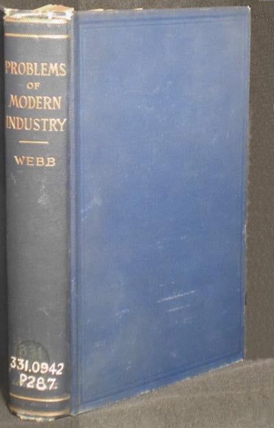 Item #004395 Problems of Modern Industry by Sidney & Beatrice Webb. Sidney Webb, Beatrice Webb.