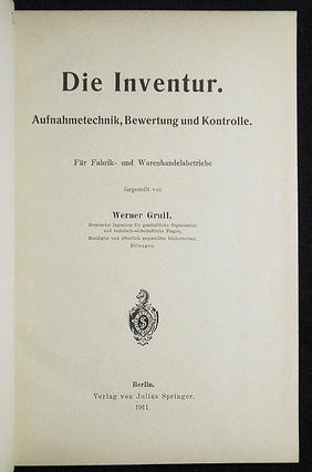 Die Inventur: Aufnahmetechnik, Bewertung und Kontrolle für Fabrik- und Warenhandelsbetriebe dargestellt von Werner Grull