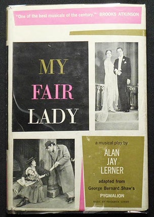 Item #004404 My Fair Lady: A Musical Play in Two Acts; based on Pygmalion by Bernard Shaw;...